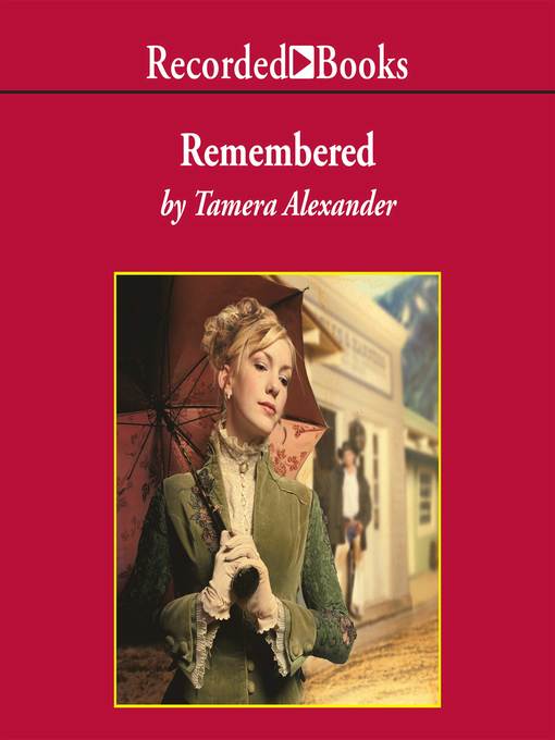 Title details for Remembered by Tamera Alexander - Available